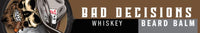 BAD DECISIONS 2OZ BEARD BALM                   Whiskey Bourbon - Patriot Mens Company